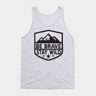 Be Brave Stay Wild camping wilderness - nature camping Wild Camping camper Tank Top